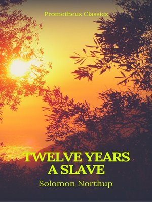 cover image of Twelve Years a Slave (Best Navigation, Active TOC) (Prometheus Classics)